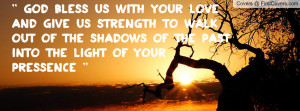 God Bless Us With Your Love And Give Us Strength To Walk Out Of The ...