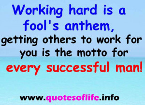 ... for you is the motto for every successful man - Quotes about hard work