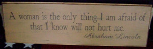 Abraham Lincoln Quote A woman is the only thing HandMade Sign by Old ...