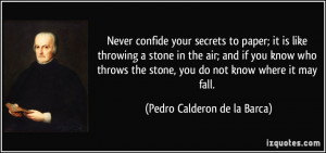 stone, you do not know where it may fall. - Pedro Calderon de la Barca ...