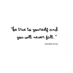 ... to yourself and you will never fall beastie boys # quotes # writing