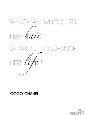 ... hair-is-about-to-change-her-life-Coco-Chanel-Hair-Romance-hair-quote