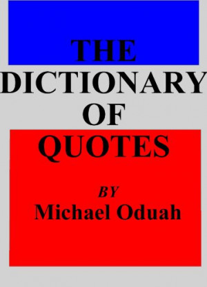 dictionary of quotes by michael oduah quotes for any type of writing ...