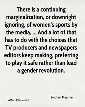 There is a continuing marginalization, or downright ignoring, of women ...