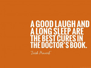 ... good laugh and a long sleep are the best cures in the doctor’s book