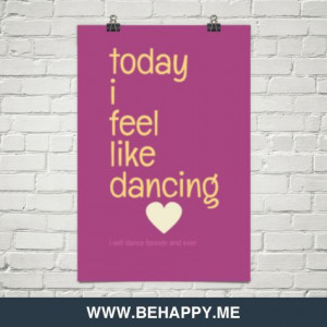 today I feel like dancing...