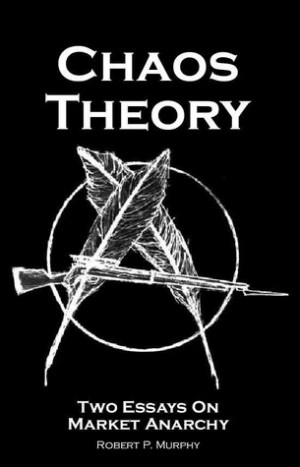 Start by marking “Chaos Theory: Two Essays on Market Anarchy” as ...