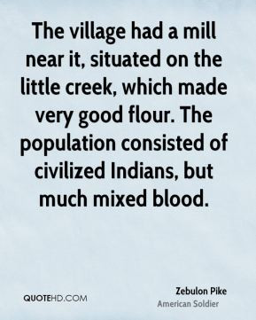 Zebulon Pike - The village had a mill near it, situated on the little ...