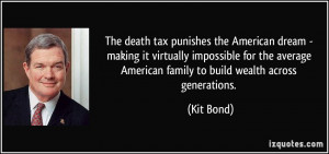 ... average American family to build wealth across generations. - Kit Bond