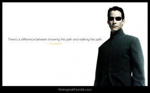... between knowing the path and walking the path - The Matrix #movie