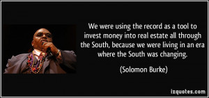 We were using the record as a tool to invest money into real estate ...