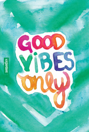 Good Vibes Only by Barbra Ignatiev