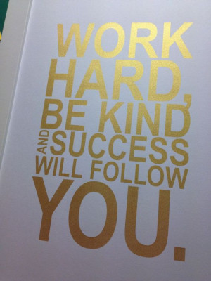 Gold motivational quote print Work hard, be kind and success will ...