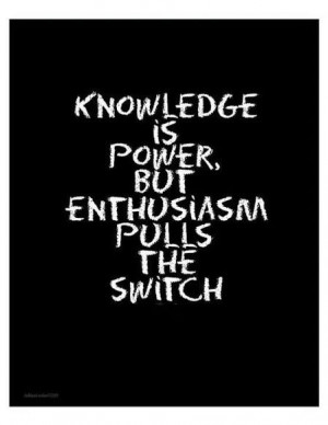 Enthusiasm. Try it, it's contagious.