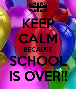 Keep Calm Schools Almost Over