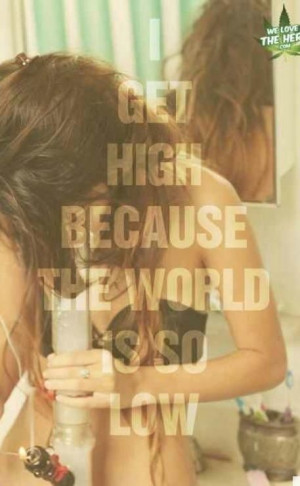 Get high. Quote