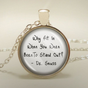 Dr. Seuss Literary Quote Why Fit In When you by RosiesPendants, $12.95