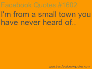 from a small town you have never heard of..-Best Facebook Quotes ...