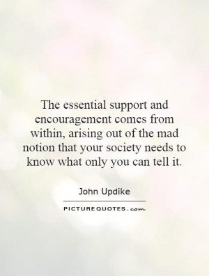 The essential support and encouragement comes from within, arising out ...