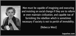 Men must be capable of imagining and executing and insisting on social ...