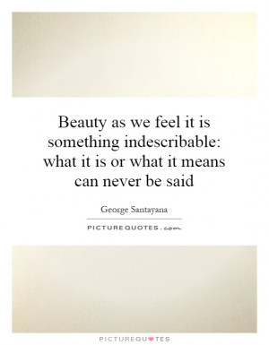 Beauty as we feel it is something indescribable: what it is or what it ...