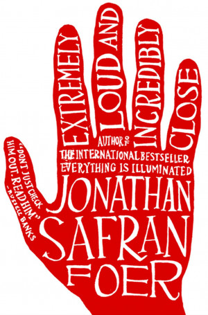 ... .” – Extremely Loud and Incredibly Close , Jonathan Safran Foer