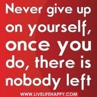 Don't give up on yourself