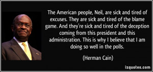 people, Neil, are sick and tired of excuses. They are sick and tired ...
