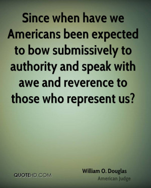 ... authority and speak with awe and reverence to those who represent us