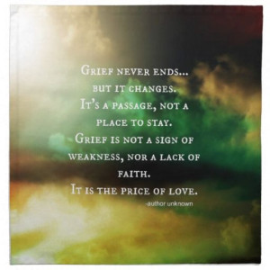 Grief never ends....but it changes