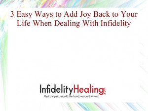 Easy Ways to Add Joy Back to Your Life When Dealing With Infidelity