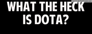 WHAT THE HECK IS DOTA? cover