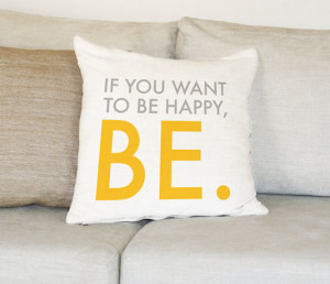 If you want to be happy, be.