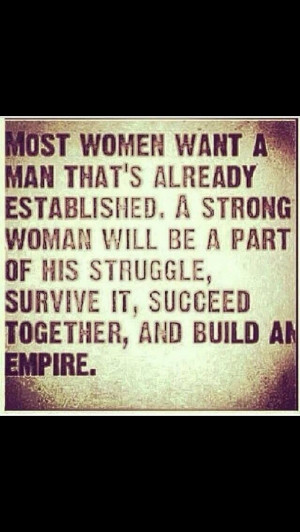 Nah...not true...most women jump off the ride when shit gets tuff ...