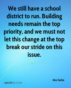 We still have a school district to run. Building needs remain the top ...