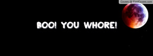 boo!_you_whore-114343.jpg?i