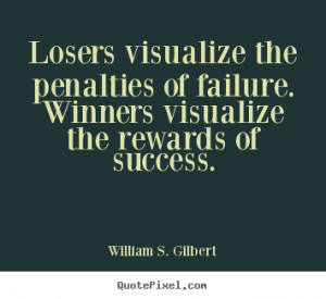 ... william s gilbert more success quotes friendship quotes life quotes