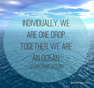 we are one drop together we are an ocean Ryunosuke Satoro