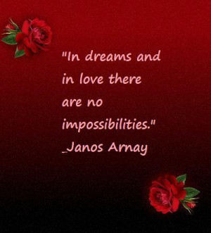 In Dreams and In Love there are no Impossibilities” ~ Flirt Quote