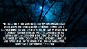depicting quote by c s lewis to love at all is to be vulnerable