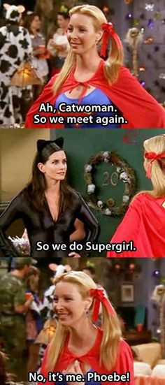 ... up as Cat woman & Supergirl- and totally quote this- for Halloween! :D