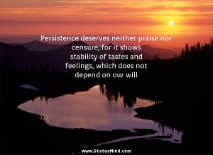... stability of tastes and feelings, which does not depend on our will