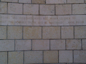 ... truth and be shattered. - Anne Frank ( miami holocaust memorial