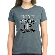 Don't Grow Up, It's A Trap Women's Dark T-Shirt for
