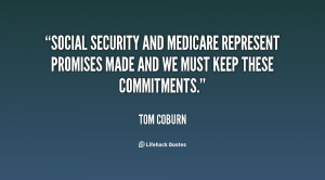 Social Security and Medicare represent promises made and we must keep ...