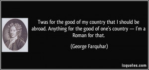 Twas for the good of my country that I should be abroad. Anything for ...