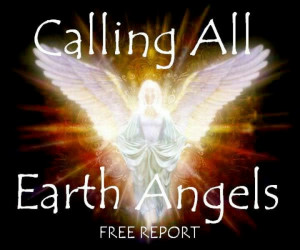 Calling all earth angels! !