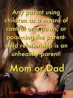 ... poisoning the parent-child relationship is an unhealthy parent! More