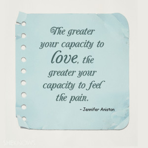 ... , the greater your capacity to feel the pain.