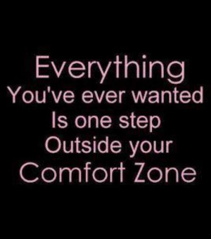 only i get out of my comfort zone no one ever said making your dreams ...